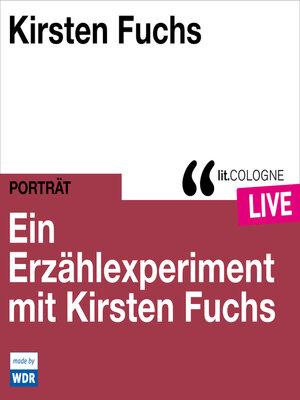 cover image of Ein Erzählexperiment mit Kirsten Fuchs--lit.COLOGNE live (ungekürzt)